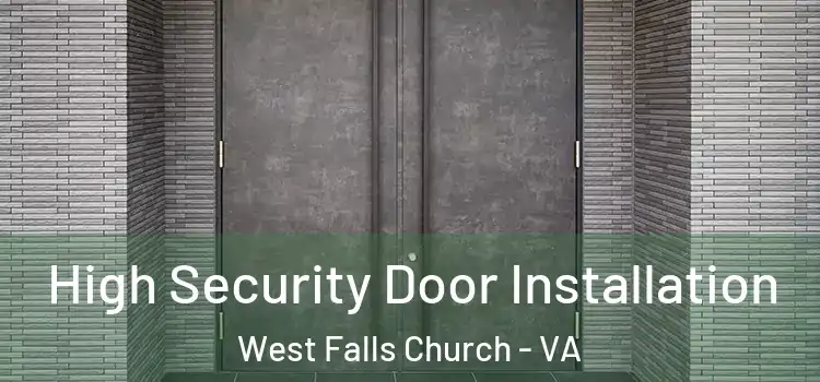  High Security Door Installation West Falls Church - VA