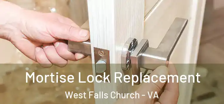Mortise Lock Replacement West Falls Church - VA